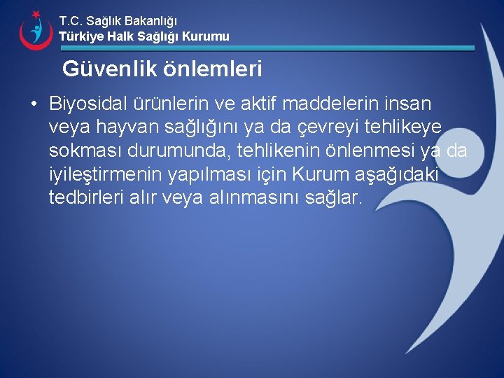 T. C. Sağlık Bakanlığı Türkiye Halk Sağlığı Kurumu Güvenlik önlemleri • Biyosidal ürünlerin ve