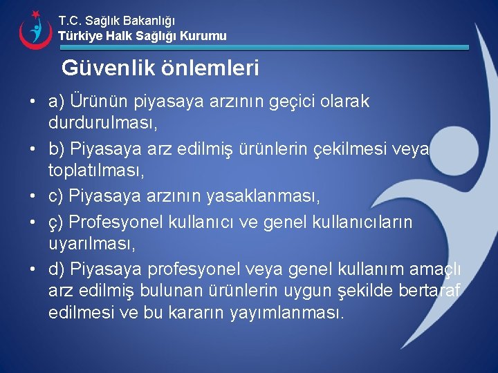 T. C. Sağlık Bakanlığı Türkiye Halk Sağlığı Kurumu Güvenlik önlemleri • a) Ürünün piyasaya