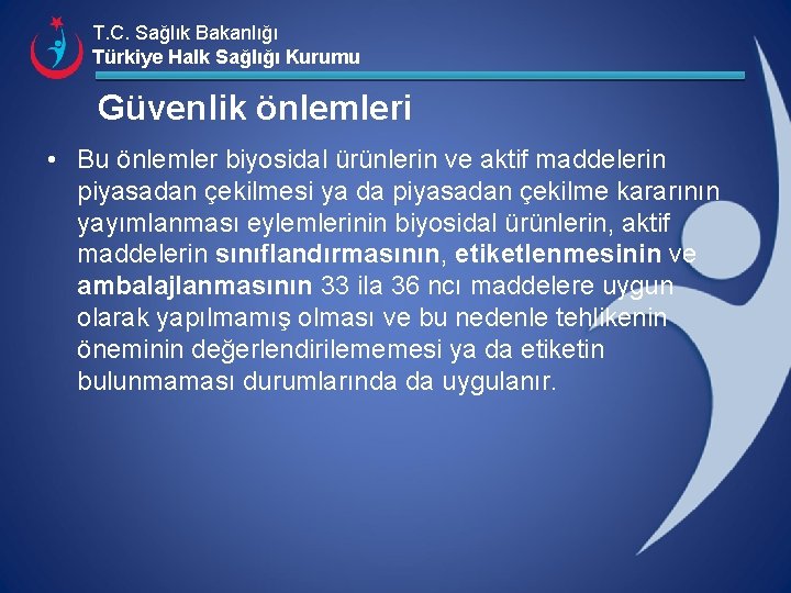 T. C. Sağlık Bakanlığı Türkiye Halk Sağlığı Kurumu Güvenlik önlemleri • Bu önlemler biyosidal