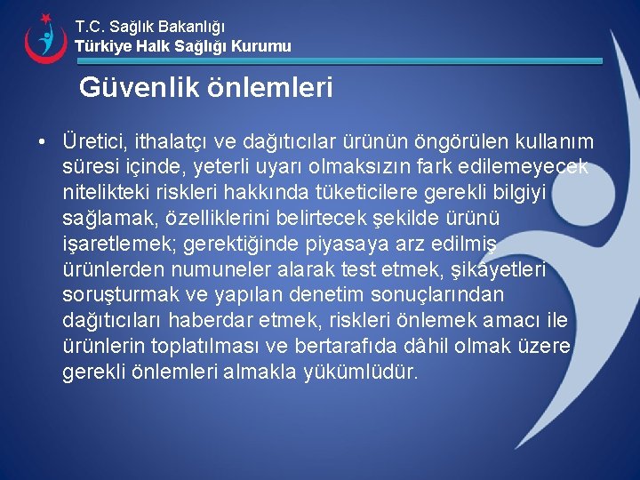 T. C. Sağlık Bakanlığı Türkiye Halk Sağlığı Kurumu Güvenlik önlemleri • Üretici, ithalatçı ve