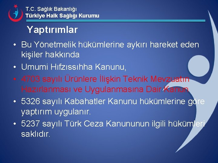 T. C. Sağlık Bakanlığı Türkiye Halk Sağlığı Kurumu Yaptırımlar • Bu Yönetmelik hükümlerine aykırı