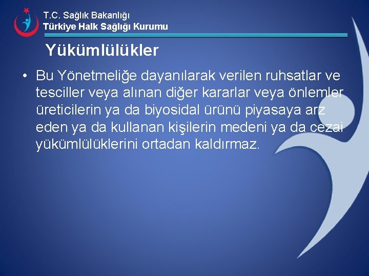 T. C. Sağlık Bakanlığı Türkiye Halk Sağlığı Kurumu Yükümlülükler • Bu Yönetmeliğe dayanılarak verilen
