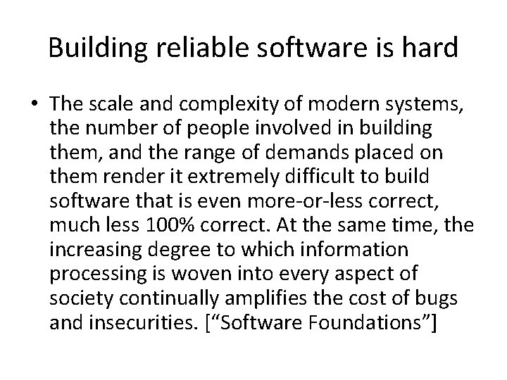 Building reliable software is hard • The scale and complexity of modern systems, the Building reliable software is hard • The scale and complexity of modern systems, the