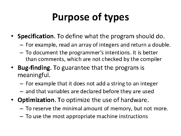 Purpose of types • Specification. To define what the program should do. – For Purpose of types • Specification. To define what the program should do. – For