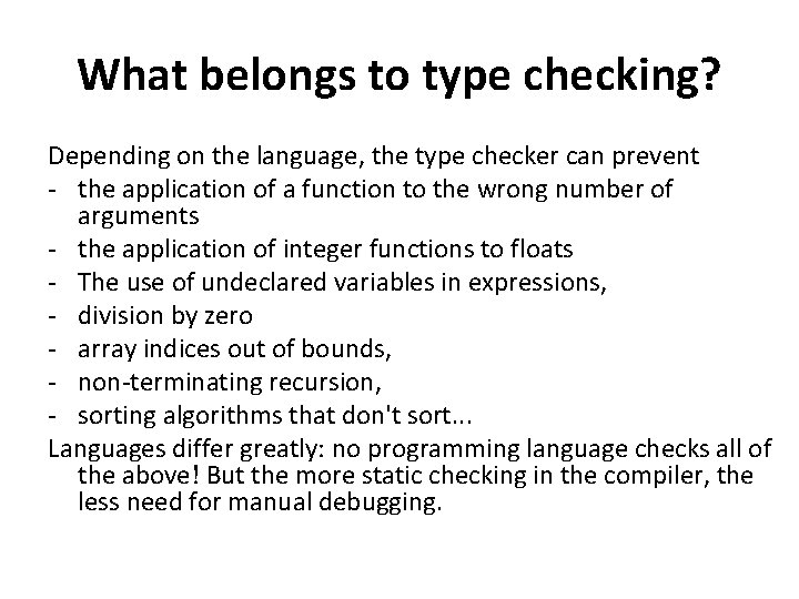 What belongs to type checking? Depending on the language, the type checker can prevent What belongs to type checking? Depending on the language, the type checker can prevent