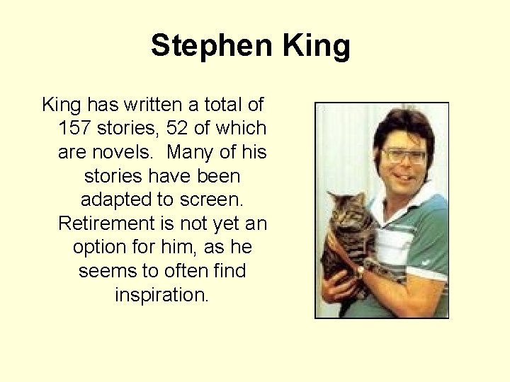 Stephen King has written a total of 157 stories, 52 of which are novels.