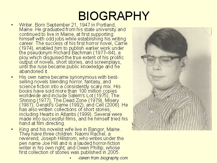 • • • BIOGRAPHY Writer. Born September 21, 1947 in Portland, Maine. He • • • BIOGRAPHY Writer. Born September 21, 1947 in Portland, Maine. He