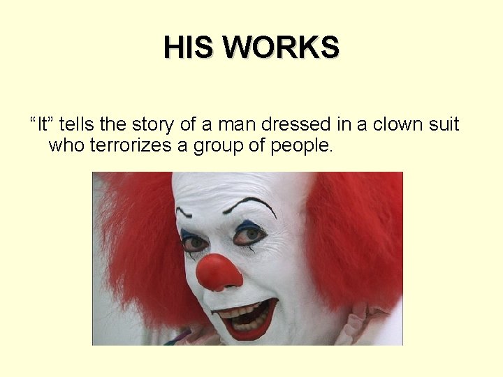 HIS WORKS “It” tells the story of a man dressed in a clown suit HIS WORKS “It” tells the story of a man dressed in a clown suit