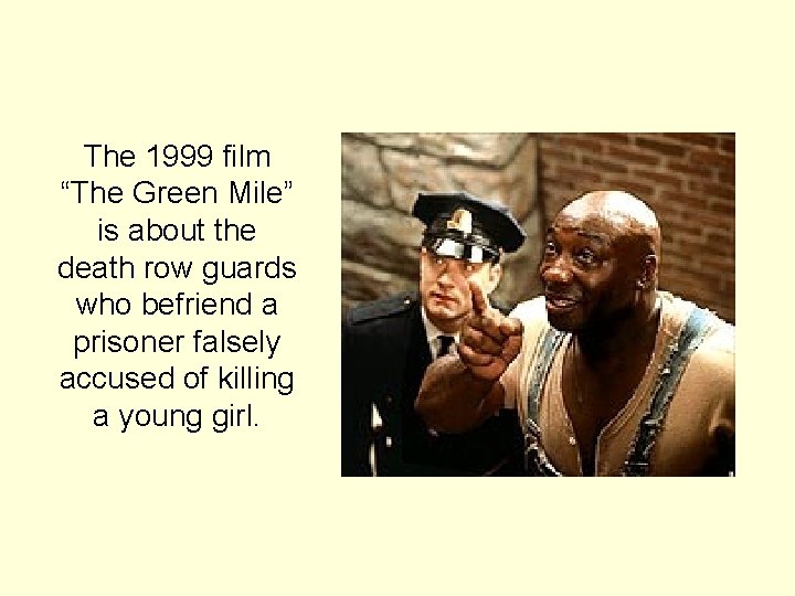 The 1999 film “The Green Mile” is about the death row guards who befriend The 1999 film “The Green Mile” is about the death row guards who befriend