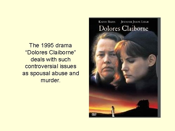The 1995 drama “Dolores Claiborne” deals with such controversial issues as spousal abuse and The 1995 drama “Dolores Claiborne” deals with such controversial issues as spousal abuse and
