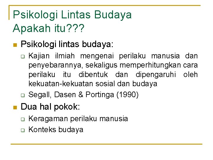 Psikologi Lintas Budaya Apakah itu? ? ? n Psikologi lintas budaya: q q n