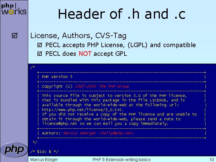 Header of. h and. c þ License, Authors, CVS-Tag þ PECL accepts PHP License,