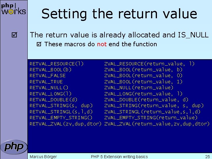 Setting the return value þ The return value is already allocated and IS_NULL þ