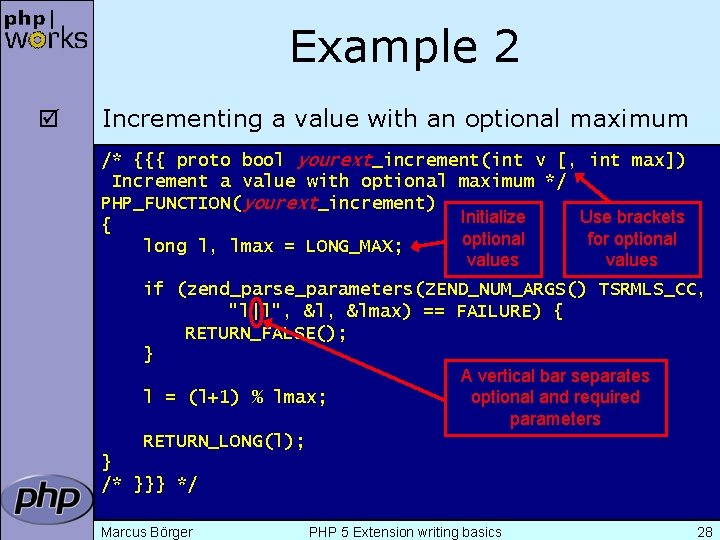 Example 2 þ Incrementing a value with an optional maximum /* {{{ proto bool