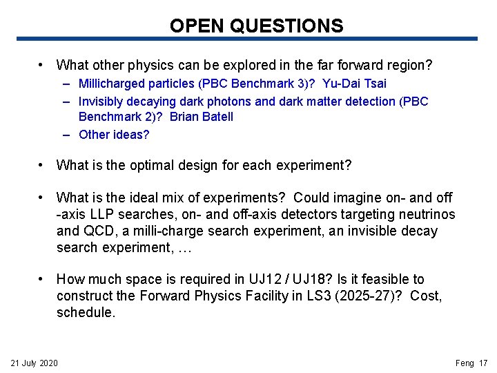 OPEN QUESTIONS • What other physics can be explored in the far forward region?