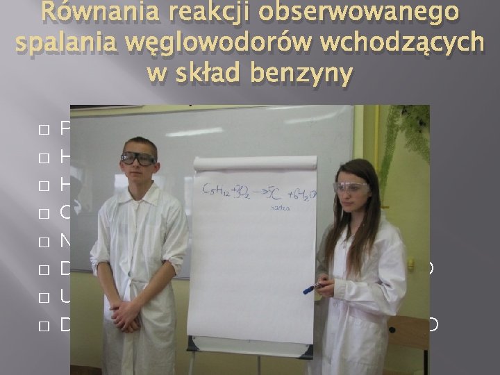 Równania reakcji obserwowanego spalania węglowodorów wchodzących w skład benzyny � � � � Pentan