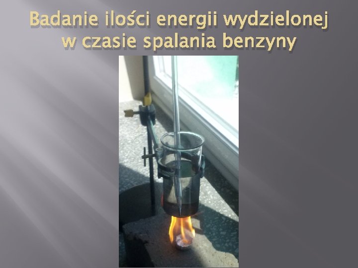 Badanie ilości energii wydzielonej w czasie spalania benzyny 