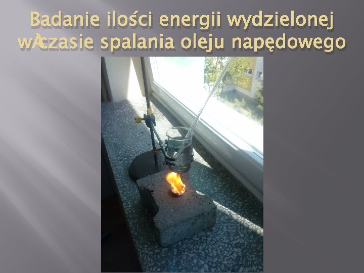 Badanie ilości energii wydzielonej w czasie spalania oleju napędowego 