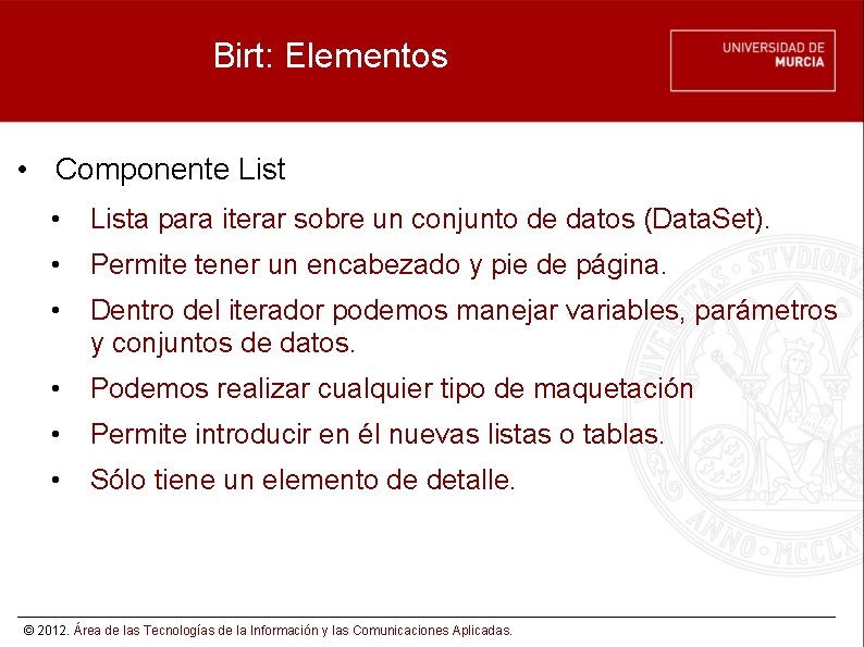 Birt: Elementos • Componente List • Lista para iterar sobre un conjunto de datos