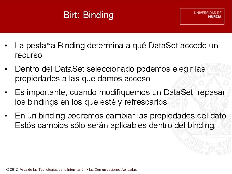 Birt: Binding • La pestaña Binding determina a qué Data. Set accede un recurso.