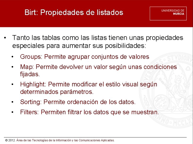Birt: Propiedades de listados • Tanto las tablas como las listas tienen unas propiedades