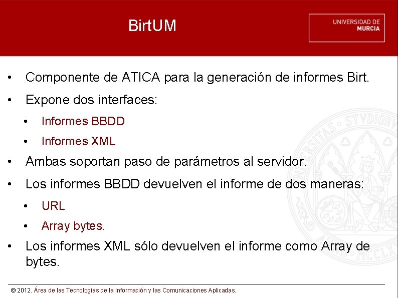 Birt. UM • Componente de ATICA para la generación de informes Birt. • Expone