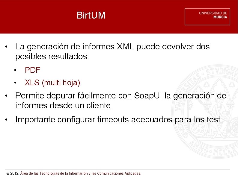 Birt. UM • La generación de informes XML puede devolver dos posibles resultados: •