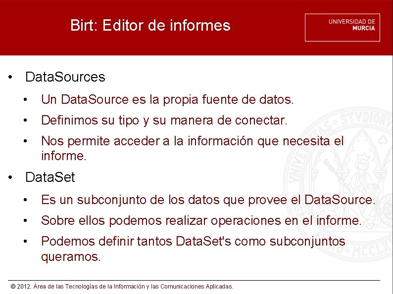 Birt: Editor de informes • Data. Sources • Un Data. Source es la propia