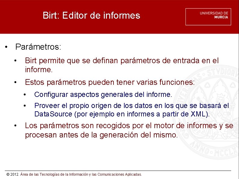 Birt: Editor de informes • Parámetros: • Birt permite que se definan parámetros de