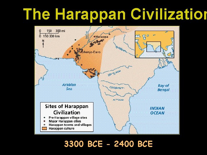 The Harappan Civilization 3300 BCE - 2400 BCE 