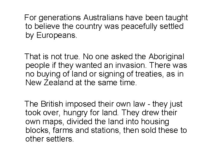 For generations Australians have been taught to believe the country was peacefully settled by