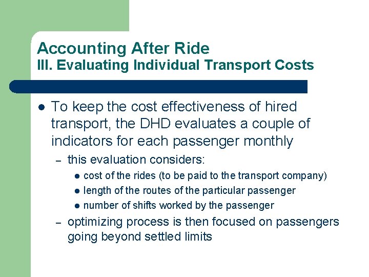 Accounting After Ride III. Evaluating Individual Transport Costs l To keep the cost effectiveness