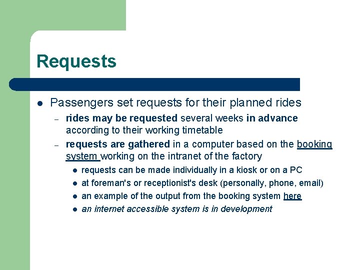 Requests l Passengers set requests for their planned rides – – rides may be