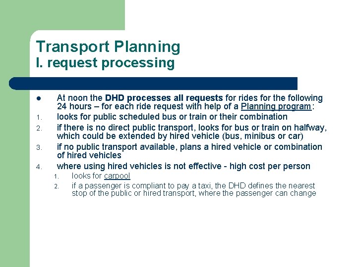 Transport Planning I. request processing l 1. 2. 3. 4. At noon the DHD