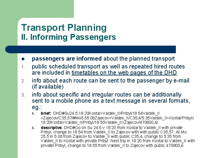 Transport Planning II. Informing Passengers l 1. 2. 3. passengers are informed about the