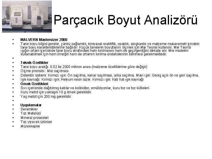  Parçacık Boyut Analizörü • • • • • MALVERN Mastersizer 2000 Tane boyu