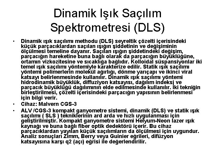 Dinamik Işık Saçılım Spektrometresi (DLS) • • • Dinamik ışık saçılımı methodu (DLS) seyreltik