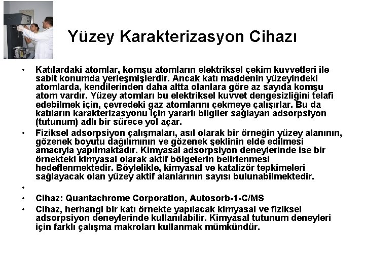 Yüzey Karakterizasyon Cihazı • • • Katılardaki atomlar, komşu atomların elektriksel çekim kuvvetleri ile