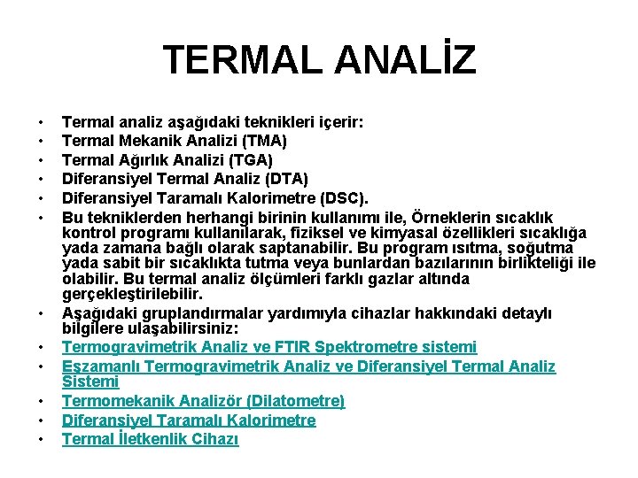 TERMAL ANALİZ • • • Termal analiz aşağıdaki teknikleri içerir: Termal Mekanik Analizi (TMA)