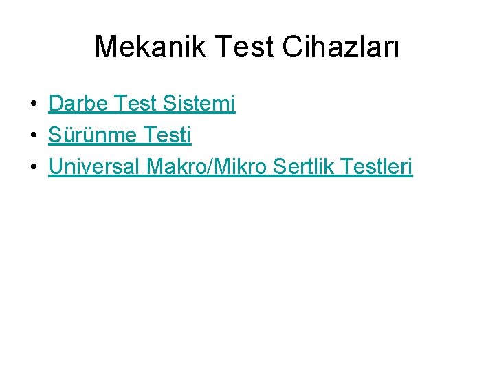 Mekanik Test Cihazları • Darbe Test Sistemi • Sürünme Testi • Universal Makro/Mikro Sertlik