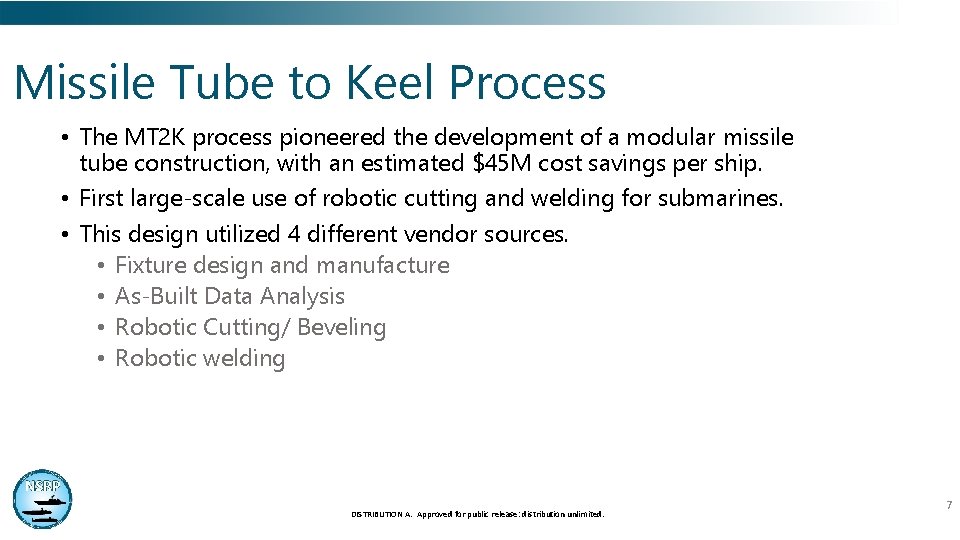 Missile Tube to Keel Process • The MT 2 K process pioneered the development