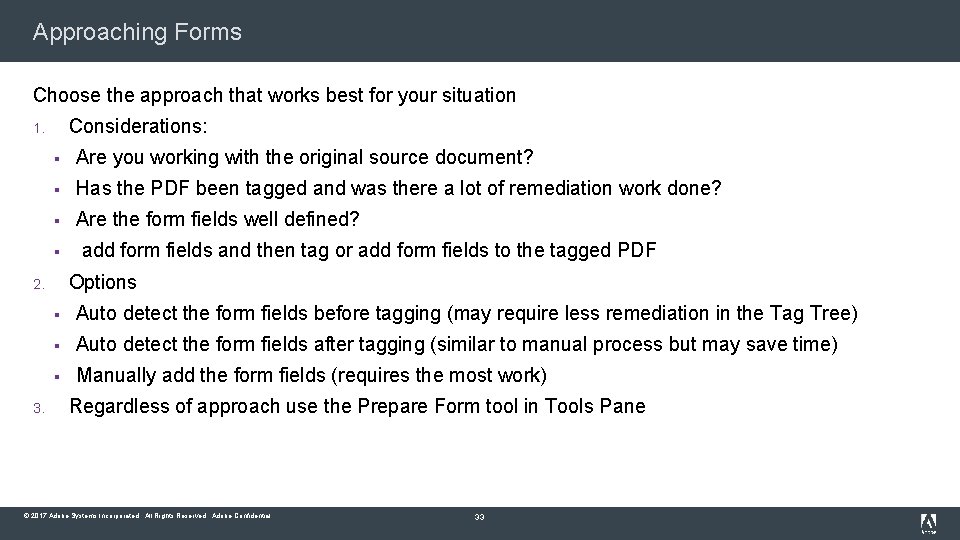 Approaching Forms Choose the approach that works best for your situation Considerations: 1. §