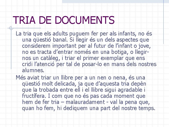 TRIA DE DOCUMENTS La tria que els adults puguem fer per als infants, no