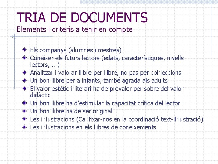 TRIA DE DOCUMENTS Elements i criteris a tenir en compte Els companys (alumnes i