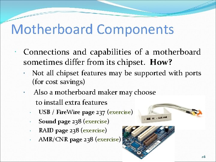 Motherboard Components Connections and capabilities of a motherboard sometimes differ from its chipset. How?