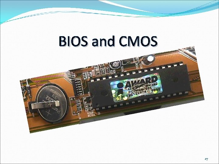BIOS and CMOS 27 