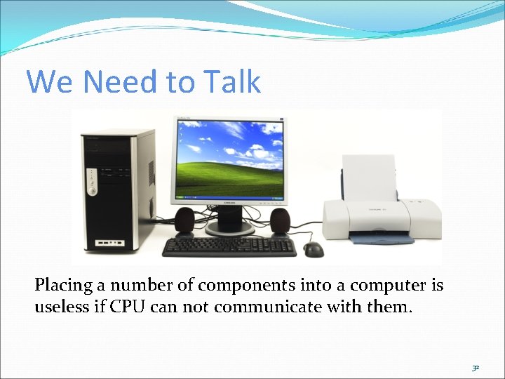 We Need to Talk Placing a number of components into a computer is useless