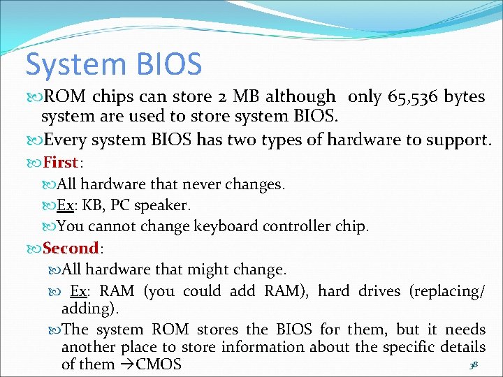 System BIOS ROM chips can store 2 MB although only 65, 536 bytes system