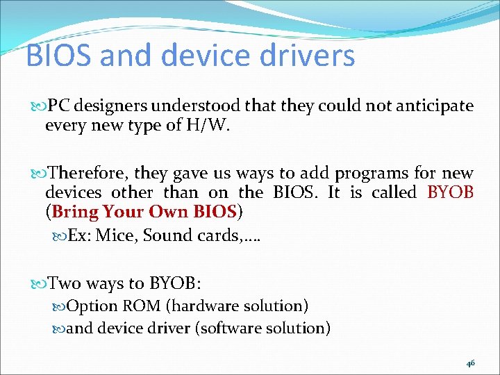 BIOS and device drivers PC designers understood that they could not anticipate every new