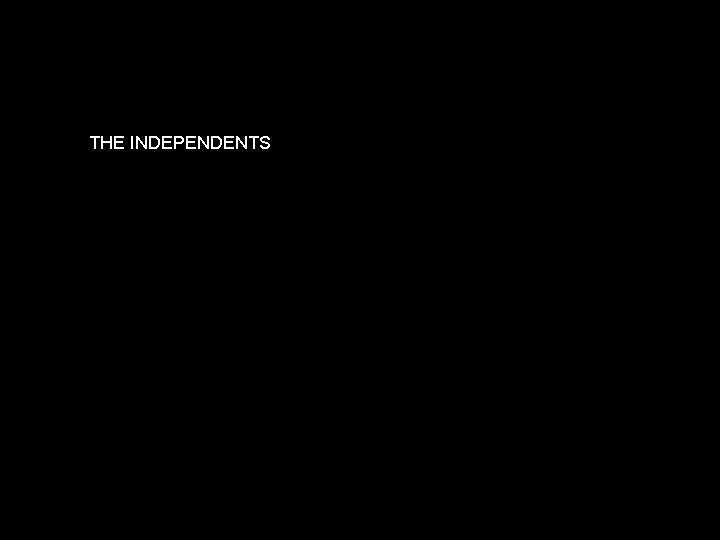 THE INDEPENDENTS 